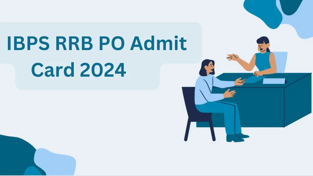 IBPS RRB PO Mains Admit Card 2024 Out