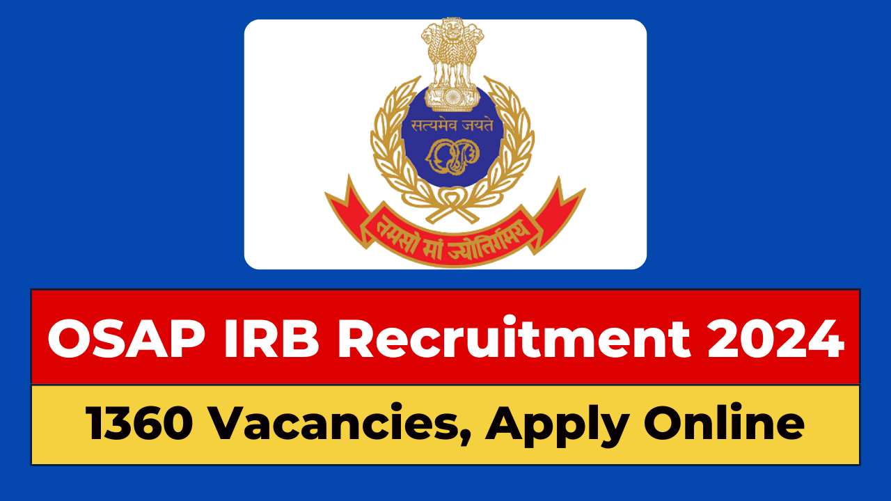 OSAP IRB Recruitment 2024, 1360 Vacancies, Eligibility, Fee, Selection Process