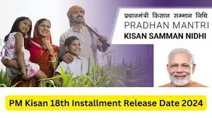 PM Kisan 18th Installment Date 2024