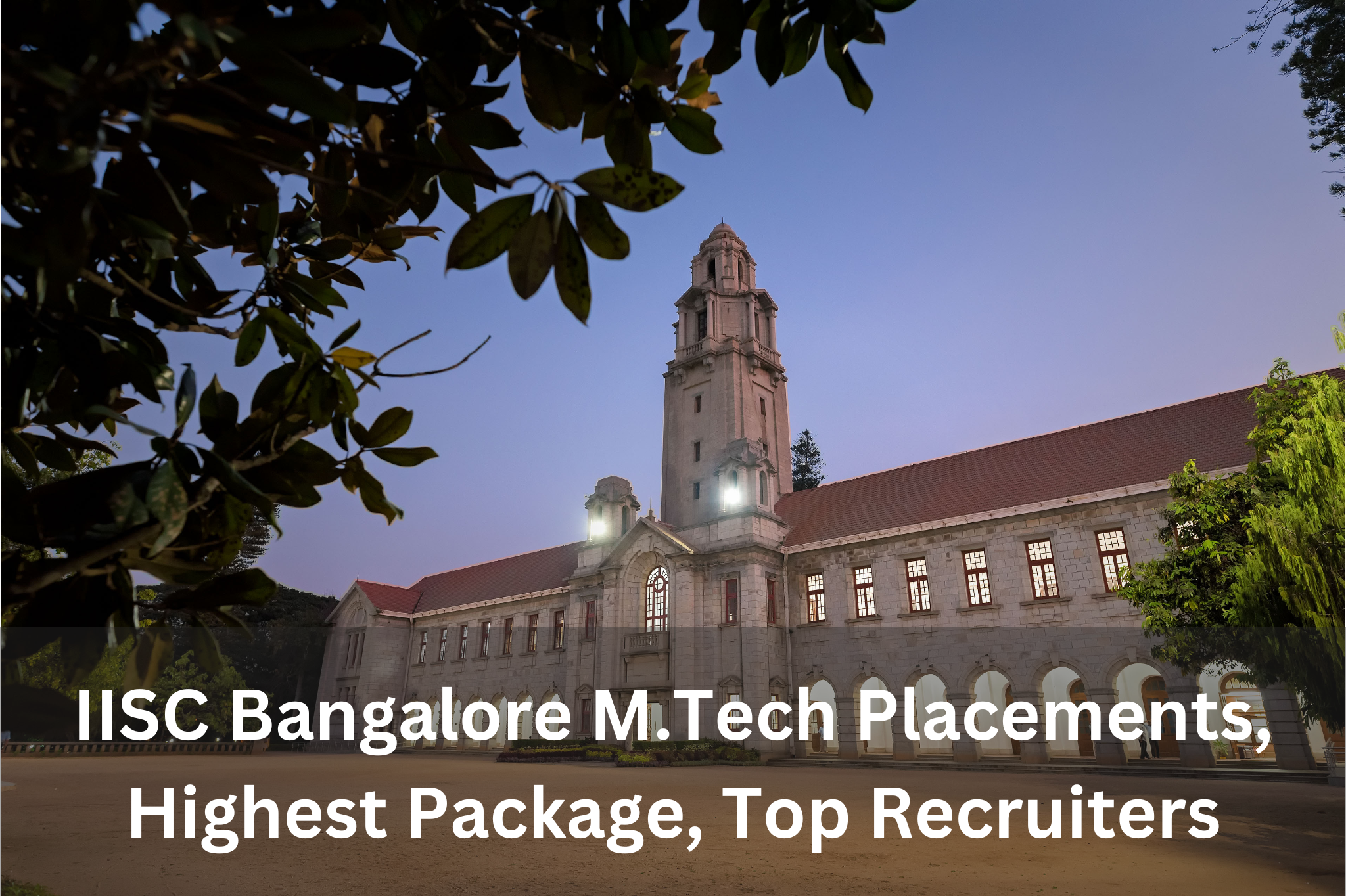 IISC Bangalore M.Tech Placements, Highest Package, Top Recruiters